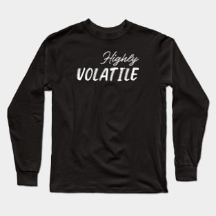 Highly Volatile Long Sleeve T-Shirt